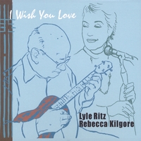 Lyle Ritz & Rebecca Kilgore : I Wish You Love