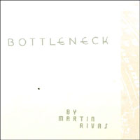 Martin Rivas : Bottleneck