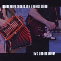 River City Slim & The Zydeco Hogs : It's Hot In Here!