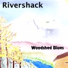 RIVERSHACK: Woodshed Blues