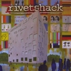 Rivetshack: Nothing Left To Fear