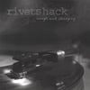 Rivetshack: Rough and Changing