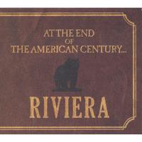 RIVIERA: At the End of the American Century...