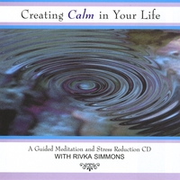 Rivka Simmons : Creating Calm In Your Life: A Guided Meditation and Stress Reduction CD