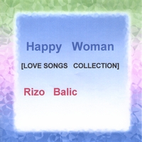 Rizo Balic: Happy Woman [Love Songs Collection]