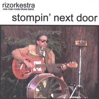 rizorkestra one-man-roots-blues-band : stompin' next door