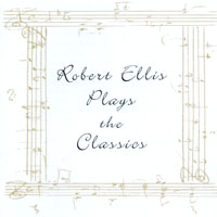 Robert Ellis : Robert Ellis Plays the Classics