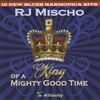RJ MISCHO: King Of a Mighty Good Time