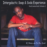RJ WRITER AKA DA PEN-SMITH: Intergalactic Soap & Soda Experience Instrumentals, Vol. 1