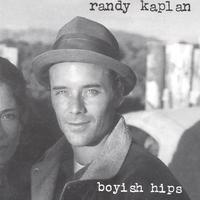RANDY KAPLAN: Boyish Hips