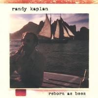 RANDY KAPLAN: Reborn As Bees