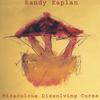 RANDY KAPLAN: Miraculous Dissolving Cures