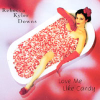 Rebecca Kyler Downs : Love Me Like Candy