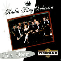 Radio King Orchestra : Live From Timpano