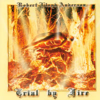 ROBERT LLOYD ANDERSON: Trial by Fire