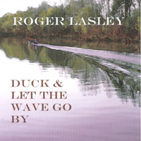 Roger Lasley : Duck and Let the Wave Go By