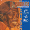 R.L. BURNSIDE & THE SOUND MACHINE: Raw Electric 1979-1980