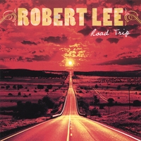 Robert Lee : Road Trip