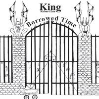 Robert Lee King : Borrowed Time