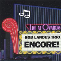 Rob Landes Trio : Encore!