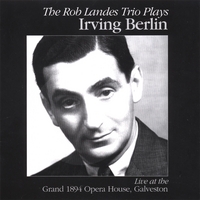 THE ROB LANDES TRIO: Plays Irving Berlin