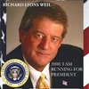 RICHARD LYONS WEIL: 2008: I Am Running For President
