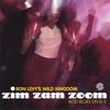 RON LEVY'S WILD KINGDOM: Zim Zam Zoom