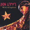RON LEVY'S WILD KINGDOM: Live