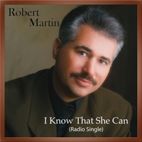 Robert Martin : I Know That She Can