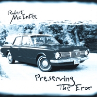 ROBERT MCENTEE: Preserving The Eror