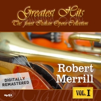 ROBERT MERRILL: The Finest Italian Opera Collection