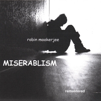 ROBIN MOOKERJEE: Miserablism