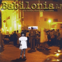Rubén Martínez Santana : Babilonia D.F.