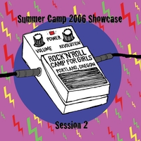 ROCK 'N' ROLL CAMP FOR GIRLS: 2006 Summer Camp Showcase Session 2