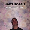 MATT ROACH: Borrowed Time