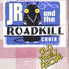 JR & THE ROADKILL CHOIR: Old Family Recipe