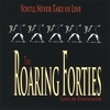 THE ROARING FORTIES: you'll never take us live