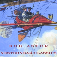 Rob Astor : Yesteryear Classics
