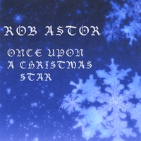 Rob Astor : Once Upon A Christmas Star