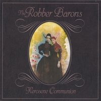 The Robber Barons : Kerosene Communion