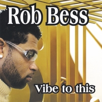 Rob Bess : Vibe To This