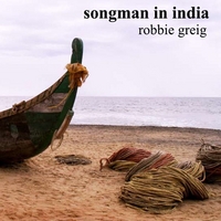 Robbie Greig : Songman in India