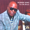 ROBBIE KING: Tex Me Blues