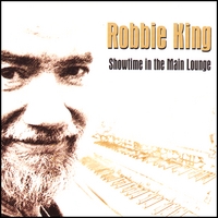 ROBBIE KING: Showtime in the Main Lounge
