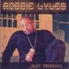 ROBBIE LYLES: Just Thinking