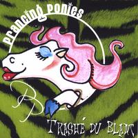 Prancing Ponies : Trashe' Du Blanc