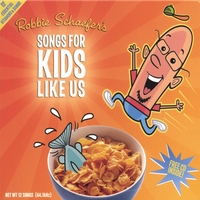 Robbie Schaefer : Songs For Kids Like Us