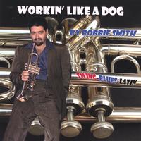 Robbie Smith : Workin' Like A Dog