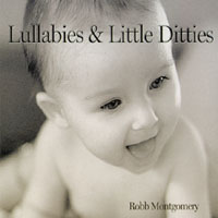 Robb Montgomery : Lullabies and Little Ditties