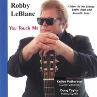Robby LeBlanc : You Touch Me